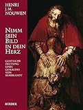 Nimm sein Bild in dein Herz: Geistliche Deutung eines Gemäldes von Rembrandt livre