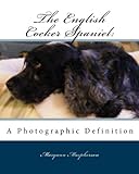 English Cocker Spaniel: A Photographic Definition (English Edition) livre