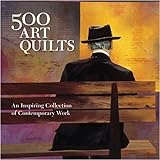 500 Art Quilts: An Inspiring Collection of Contemporary Work livre