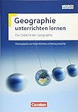 Geographie unterrichten lernen: Die Didaktik der Geographie: Fachbuch livre