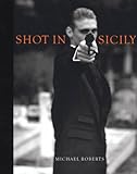 Shot in Sicily: 20 Years of Photographs 1987 - 2007 livre