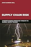 Supply Chain Risk: Understanding Emerging Threats to Global Supply Chains livre