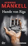 Hunde von Riga: Kurt Wallanders 2. Fall: Kriminalroman livre