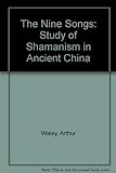 The Nine Songs: Study of Shamanism in Ancient China livre