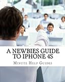 A Newbies Guide to iPhone 4S by Minute Help Guides (2011-10-21) livre