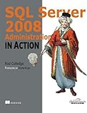 Sql Server 2008 Administration in Action by Rod Colledge (2009) Paperback livre