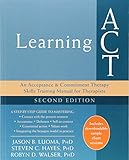 Learning ACT, 2nd Edition: An Acceptance and Commitment Therapy Skills-Training Manual for Therapist livre