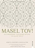 Israelische Küche: Masel tov! Die moderne jüdische Küche in aller Welt. Rezepte, Porträts, Gesch livre