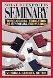 What to Expect in Seminary: Theological Education as Spiritual Formation (English Edition) livre