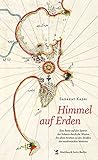 Himmel auf Erden: Eine Reise auf den Spuren der Scharia durch die Wüsten des alten Arabien zu den S livre