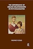 The Importance of Sibling Relationships in Psychoanalysis (English Edition) livre