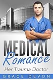 MEDICAL ROMANCE: Her Trauma Doctor (Baily Mills Hospital Book 3, Doctor Romance, Contemporary Romanc livre