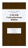 Cigar Calendarium 2005: Das Jahrbuch für den Connaisseur livre