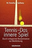 Tennis - Das innere Spiel: Durch entspannte Konzentration zur Bestleistung livre