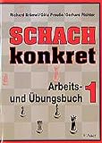 Schach konkret. Arbeits- und Übungsbuch für Schule und Freizeit: Schach konkret, Bd.1 livre