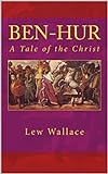 Ben-Hur: A Tale of the Christ: (Annotated) (English Edition) livre