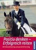 Positiv denken - Erfolgreich reiten: Mit Mentaltraining zum persönlichen Sieg livre