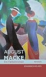 August Macke: Ein Farbenroman livre