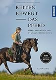 Reiten bewegt das Pferd: Pferde freundlich und gymnastizierend reiten livre