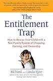 The Entitlement Trap: How to Rescue Your Child with a New Family System of Choosing, Earning, and Ow livre