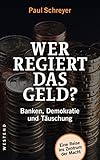 Wer regiert das Geld?: Banken, Demokratie und Täuschung livre