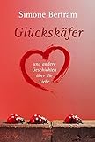Glückskäfer und andere Geschichten über die Liebe (Allgemeine Reihe. Bastei Lübbe Taschenbücher livre