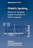 Globally Speaking: Motives for Adopting English Vocabulary in Other Languages (Multilingual Matters livre