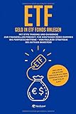 ETF-Geld in ETF Fonds anlegen: Mit ETFs Trading und Dividende zur finanziellen Freiheit. Für Einste livre