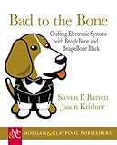 Bad to the Bone: Crafting Electronic Systems with BeagleBone and BeagleBone Black livre