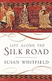 Life Along the Silk Road livre