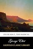 Felix Holt, The Radical livre