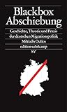 Blackbox Abschiebung: Geschichte, Theorie und Praxis der deutschen Migrationspolitik (edition suhrka livre