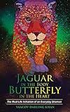 Jaguar in the Body, Butterfly in the Heart: The Real-life Initiation of an Everyday Shaman (English livre