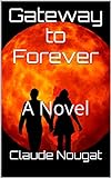Gateway to Forever: A Novel (English Edition) livre
