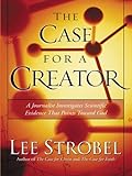 The Case For A Creator: A Journalist Investigates Scientific Evidence That Points Toward God livre