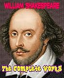 William Shakespeare The Complete Works (English Edition) livre