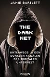 The Dark Net: Unterwegs in den dunklen Kanälen der digitalen Unterwelt livre