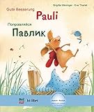 Gute Besserung, Pauli: Kinderbuch Deutsch-Russisch mit MP3-Hörbuch zum Herunterladen livre