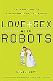 Love and Sex with Robots: The Evolution of Human-Robot Relationships livre