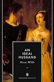 An Ideal Husband (Annotated) (English Edition) livre
