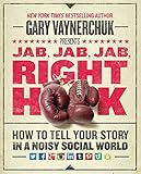 Jab, Jab, Jab, Right Hook: How to Tell Your Story in a Noisy Social World. livre