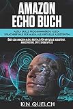 Amazon Echo Buch: Alexa skills programmieren, Alexa Sprachbefehle für Alexa als virtuelle Assistent livre