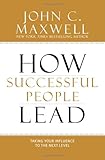 How Successful People Lead: Taking Your Influence to the Next Level- livre