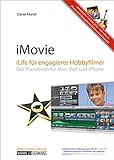 iMovie 11 - iLife von Apple für engagierte Hobbyfilmer / das Praxisbuch für Mac und iPad (aktual. livre