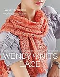 Wendy Knits Lace: Essential Techniques and Patterns for Irresistible Everyday Lace livre