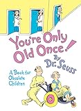 You're Only Old Once!: A Book for Obsolete Children livre