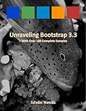 Unraveling Bootstrap 3.3 (With Over 100 Complete Samples): The book to Learn Bootstrap (v3.3) from! livre
