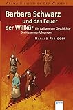 Barbara Schwarz und das Feuer der Willkür: Ein Fall aus der Geschichte der Hexenverfolgungen livre