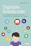 Digitale Dividende: Ein pädagogisches Update für mehr Lernfreude und Kreativität in der Schule livre