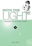 With the Light... Vol. 2: Raising an Autistic Child (English Edition) livre